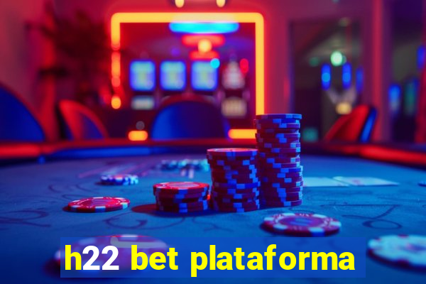 h22 bet plataforma